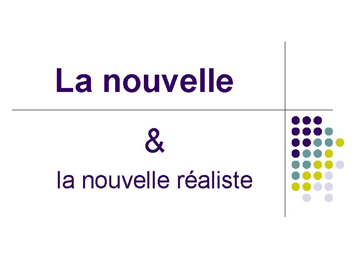 La nouvelle & la nouvelle réaliste 