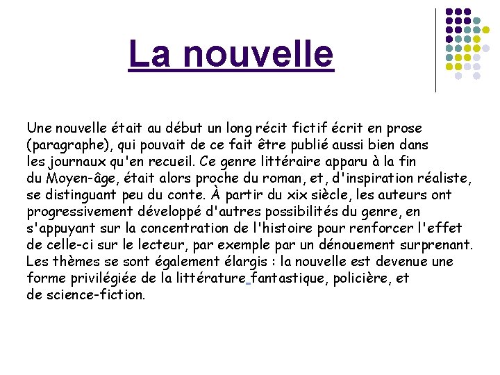 La nouvelle Une nouvelle était au début un long récit fictif écrit en prose