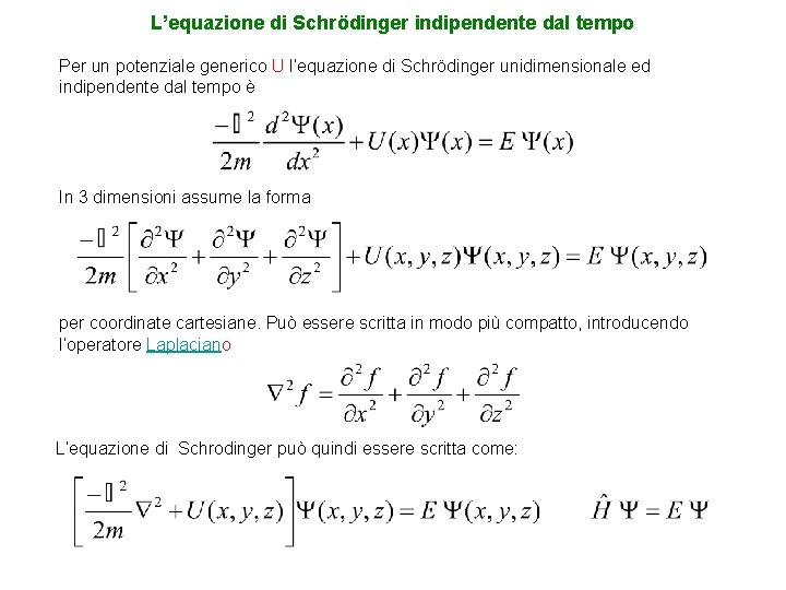 L’equazione di Schrödinger indipendente dal tempo Per un potenziale generico U l’equazione di Schrödinger