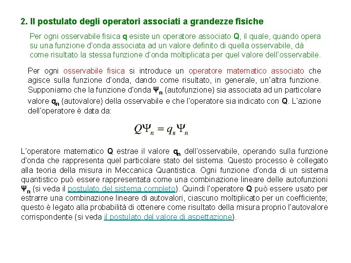 2. Il postulato degli operatori associati a grandezze fisiche Per ogni osservabile fisica q