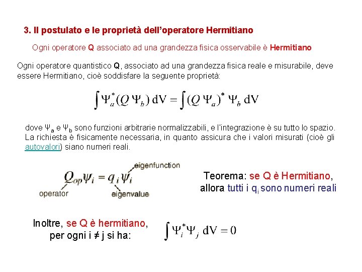 3. Il postulato e le proprietà dell’operatore Hermitiano Ogni operatore Q associato ad una