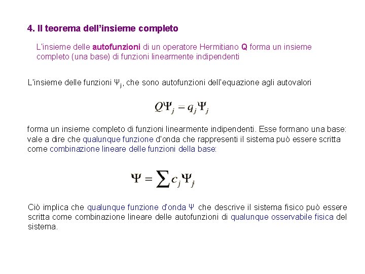 4. Il teorema dell’insieme completo L’insieme delle autofunzioni di un operatore Hermitiano Q forma