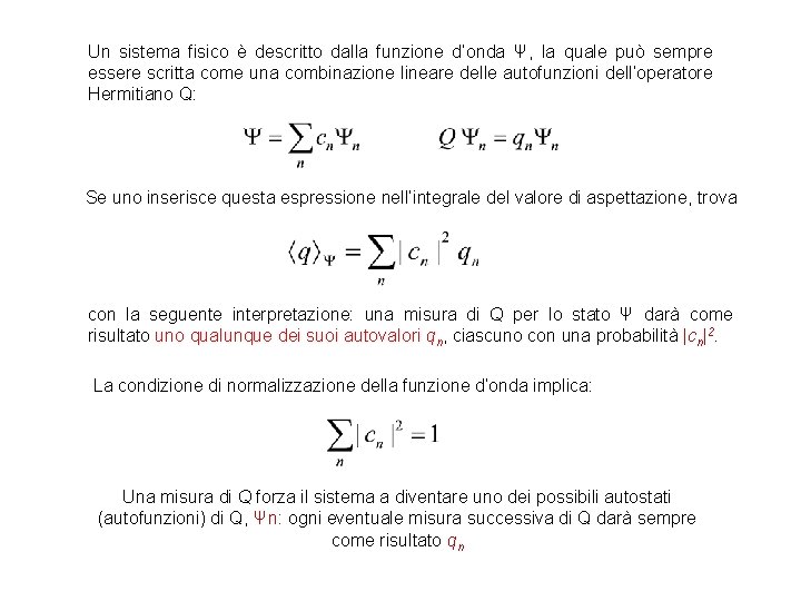 Un sistema fisico è descritto dalla funzione d’onda Ψ, la quale può sempre essere