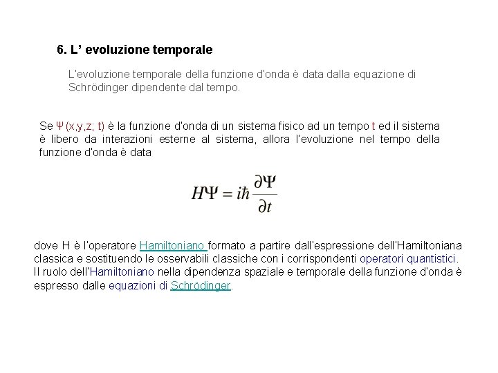 6. L’ evoluzione temporale L’evoluzione temporale della funzione d’onda è data dalla equazione di