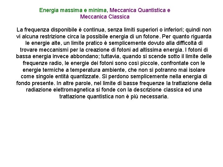 Energia massima e minima, Meccanica Quantistica e Meccanica Classica La frequenza disponibile è continua,