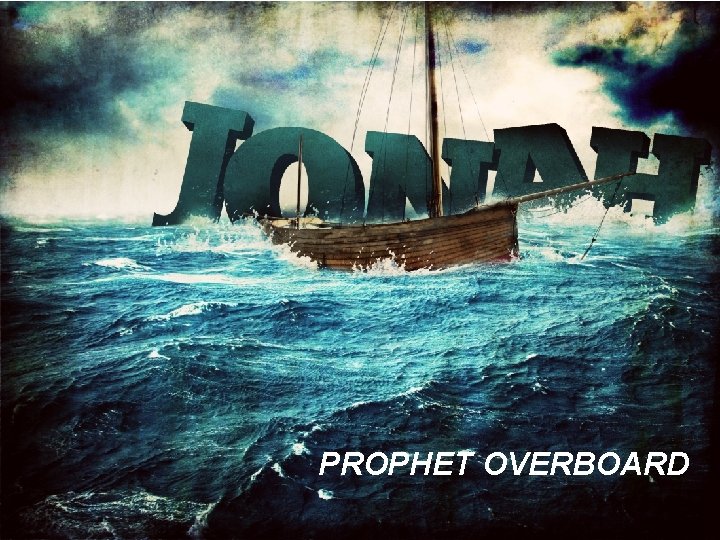 PROPHET OVERBOARD 