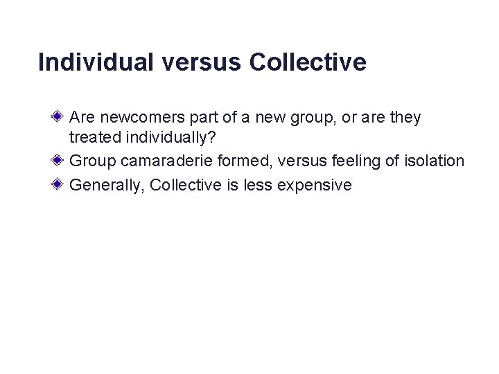 Individual versus Collective Are newcomers part of a new group, or are they treated