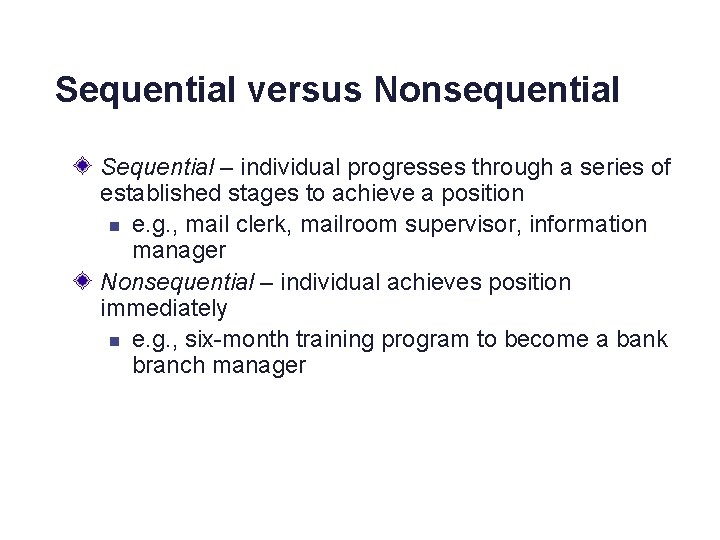 Sequential versus Nonsequential Sequential – individual progresses through a series of established stages to