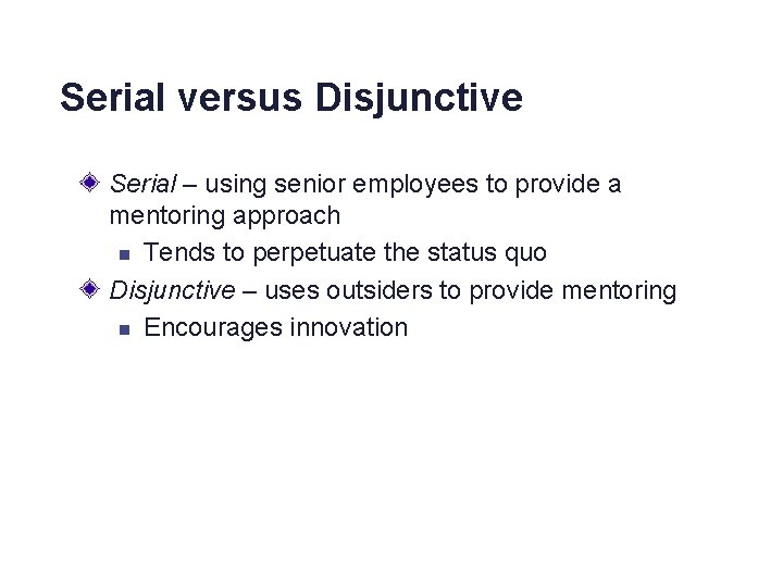 Serial versus Disjunctive Serial – using senior employees to provide a mentoring approach n