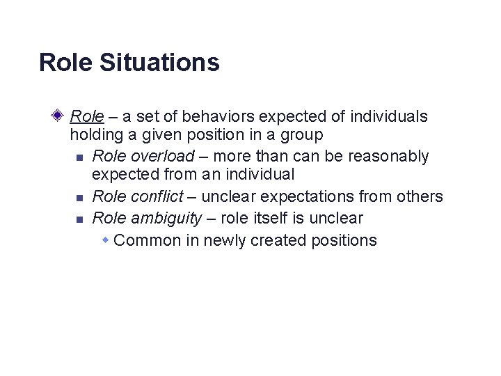 Role Situations Role – a set of behaviors expected of individuals holding a given