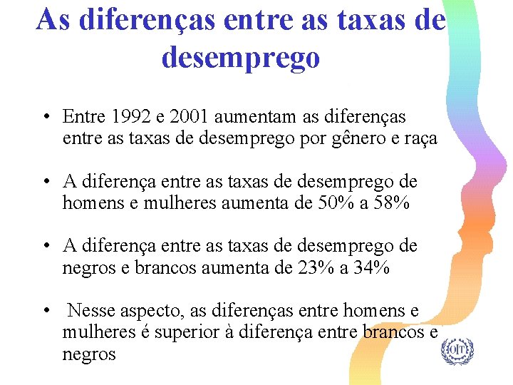 As diferenças entre as taxas de desemprego • Entre 1992 e 2001 aumentam as