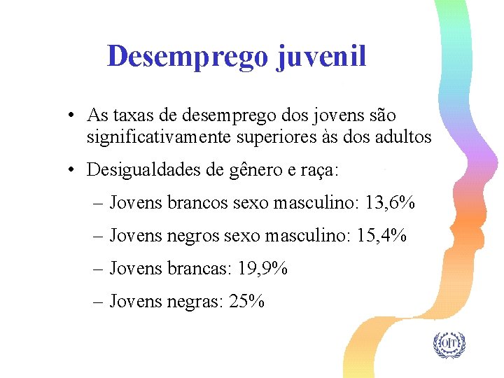 Desemprego juvenil • As taxas de desemprego dos jovens são significativamente superiores às dos