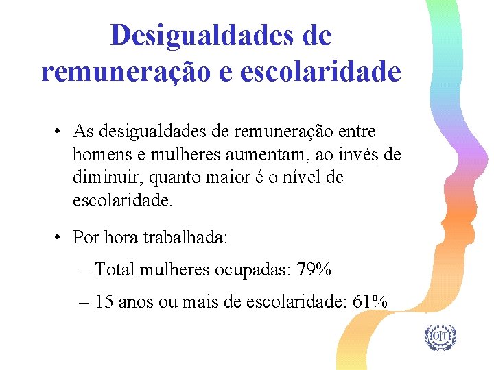 Desigualdades de remuneração e escolaridade • As desigualdades de remuneração entre homens e mulheres