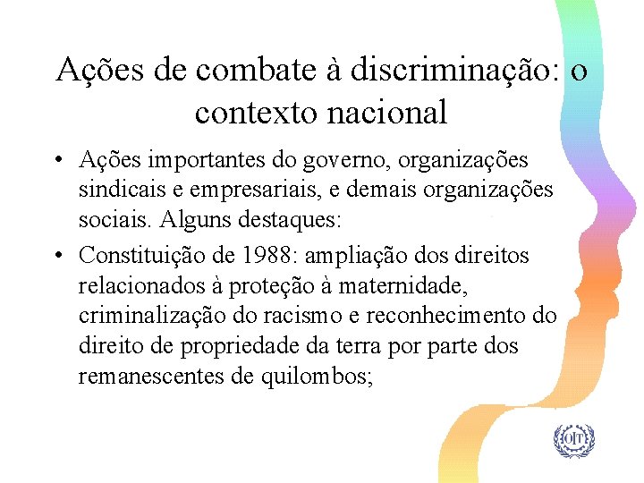 Ações de combate à discriminação: o contexto nacional • Ações importantes do governo, organizações