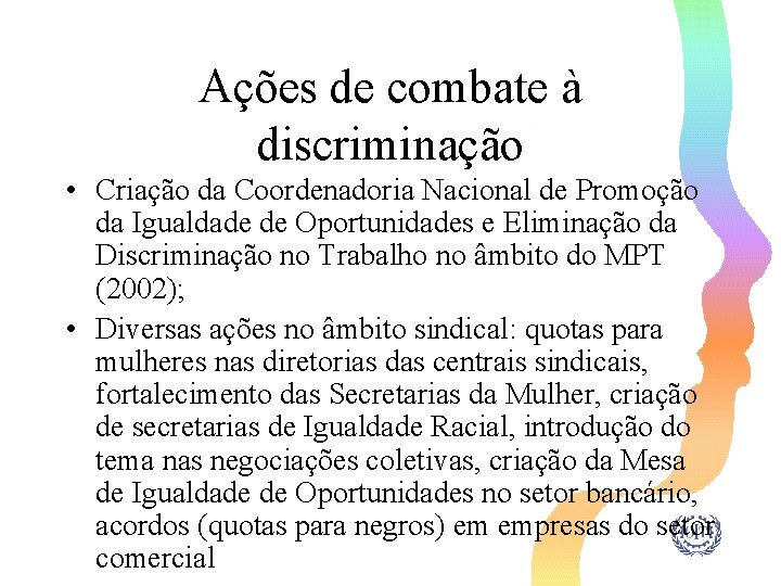 Ações de combate à discriminação • Criação da Coordenadoria Nacional de Promoção da Igualdade