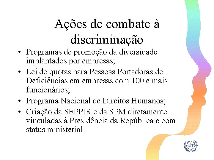 Ações de combate à discriminação • Programas de promoção da diversidade implantados por empresas;