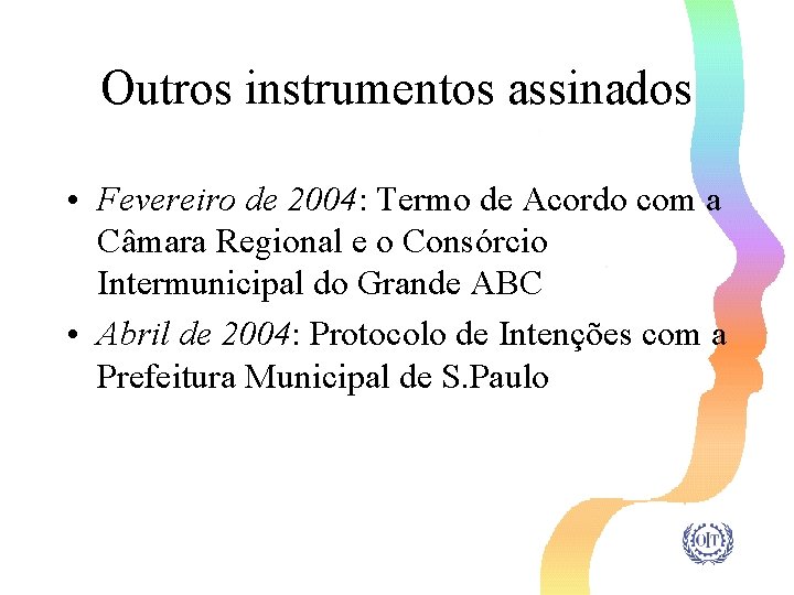Outros instrumentos assinados • Fevereiro de 2004: Termo de Acordo com a Câmara Regional
