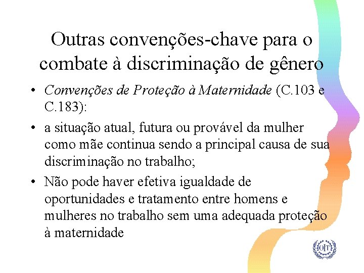 Outras convenções-chave para o combate à discriminação de gênero • Convenções de Proteção à