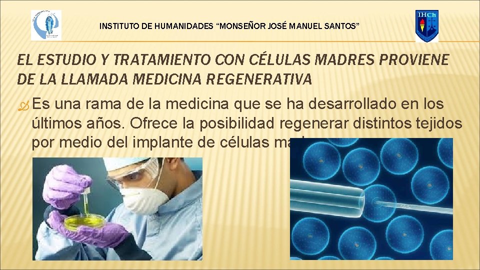 INSTITUTO DE HUMANIDADES “MONSEÑOR JOSÉ MANUEL SANTOS” EL ESTUDIO Y TRATAMIENTO CON CÉLULAS MADRES