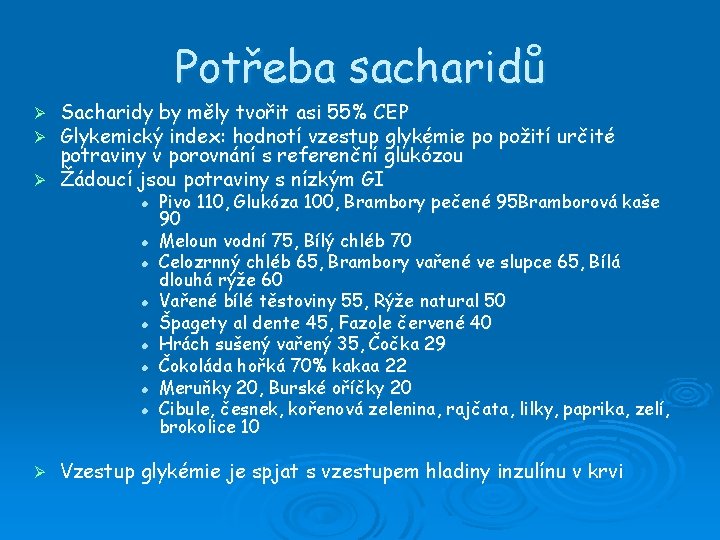 Potřeba sacharidů Sacharidy by měly tvořit asi 55% CEP Glykemický index: hodnotí vzestup glykémie