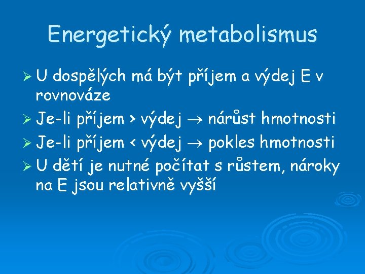 Energetický metabolismus ØU dospělých má být příjem a výdej E v rovnováze Ø Je-li