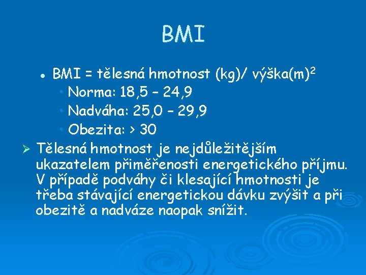 BMI = tělesná hmotnost (kg)/ výška(m)2 • Norma: 18, 5 – 24, 9 •