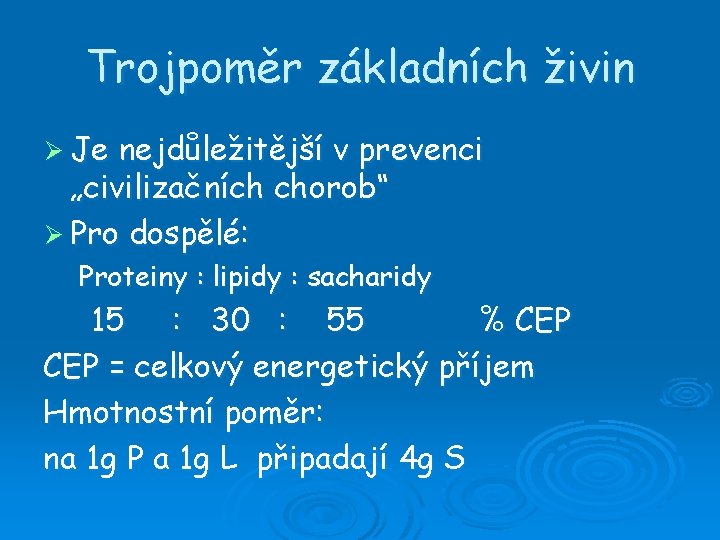 Trojpoměr základních živin Ø Je nejdůležitější v prevenci „civilizačních chorob“ Ø Pro dospělé: Proteiny