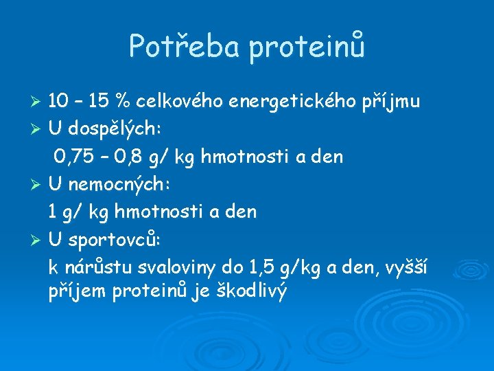 Potřeba proteinů 10 – 15 % celkového energetického příjmu Ø U dospělých: 0, 75