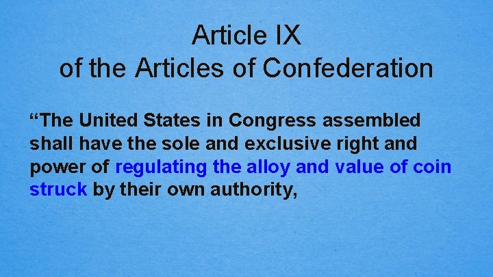 Article IX of the Articles of Confederation “The United States in Congress assembled shall