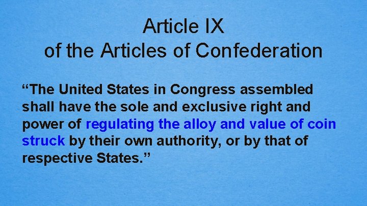 Article IX of the Articles of Confederation “The United States in Congress assembled shall
