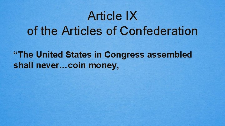 Article IX of the Articles of Confederation “The United States in Congress assembled shall