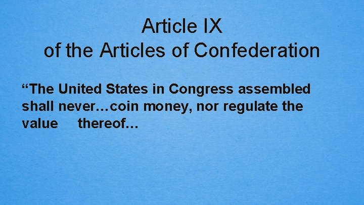 Article IX of the Articles of Confederation “The United States in Congress assembled shall