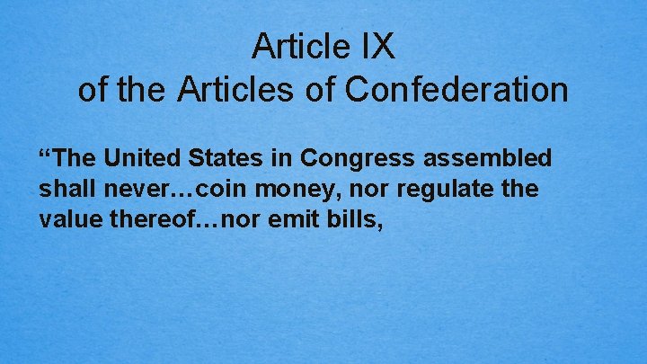 Article IX of the Articles of Confederation “The United States in Congress assembled shall