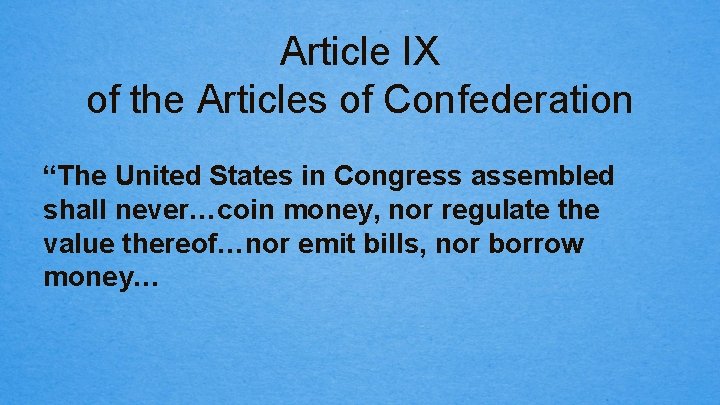 Article IX of the Articles of Confederation “The United States in Congress assembled shall