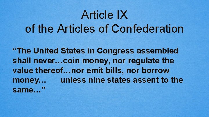 Article IX of the Articles of Confederation “The United States in Congress assembled shall