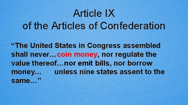 Article IX of the Articles of Confederation “The United States in Congress assembled shall