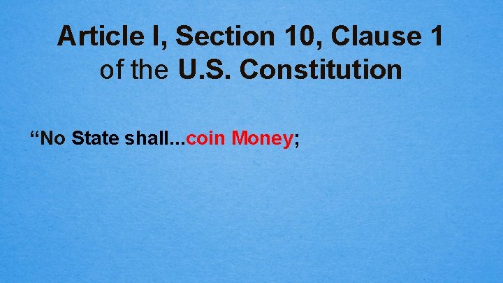 Article I, Section 10, Clause 1 of the U. S. Constitution “No State shall.