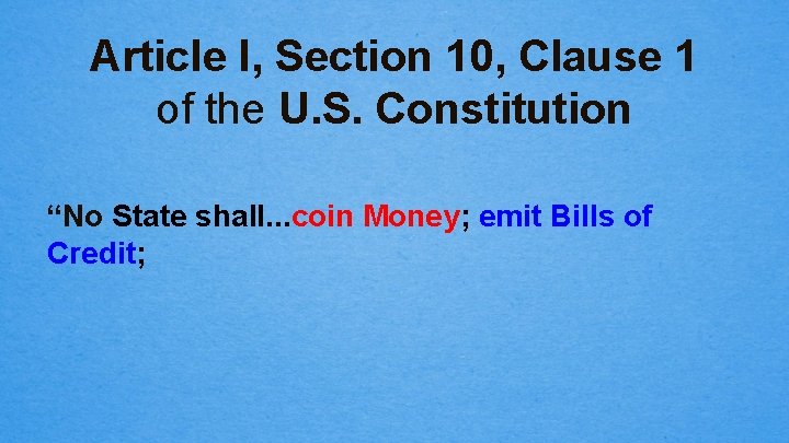 Article I, Section 10, Clause 1 of the U. S. Constitution “No State shall.