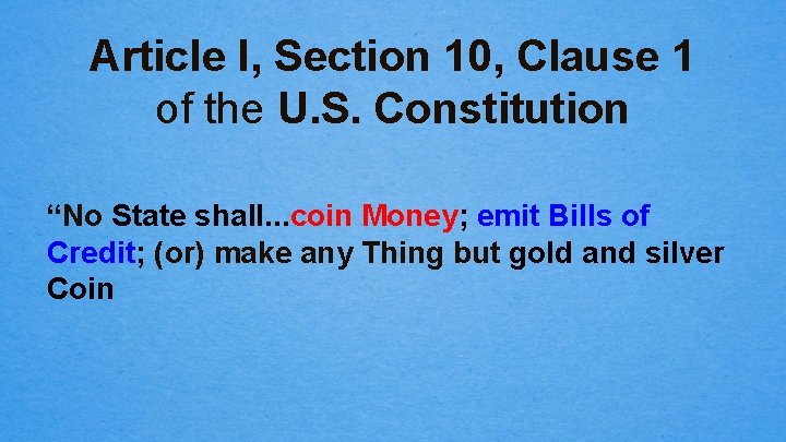 Article I, Section 10, Clause 1 of the U. S. Constitution “No State shall.