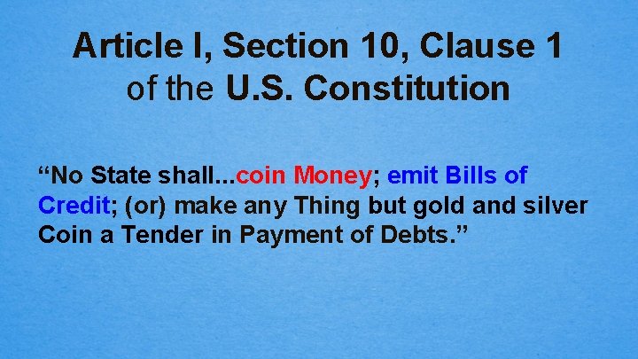 Article I, Section 10, Clause 1 of the U. S. Constitution “No State shall.