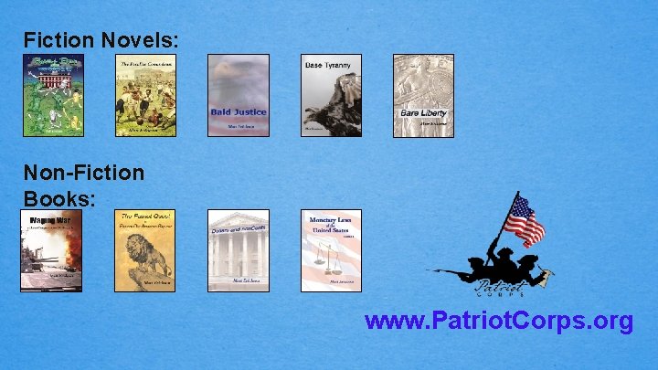 Fiction Novels: Non-Fiction Books: www. Patriot. Corps. org 
