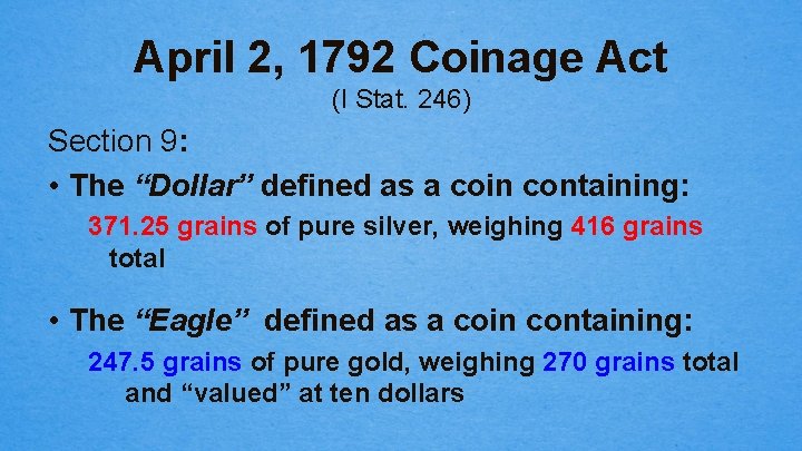 April 2, 1792 Coinage Act (I Stat. 246) Section 9: • The “Dollar” defined