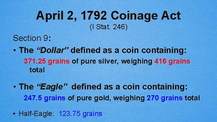 April 2, 1792 Coinage Act (I Stat. 246) Section 9: • The “Dollar” defined