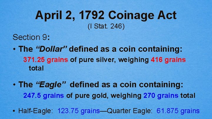 April 2, 1792 Coinage Act (I Stat. 246) Section 9: • The “Dollar” defined