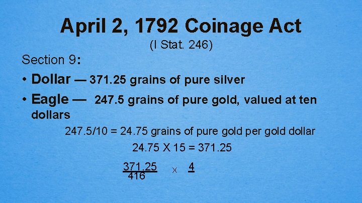 April 2, 1792 Coinage Act (I Stat. 246) Section 9: • Dollar — 371.