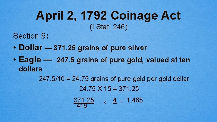 April 2, 1792 Coinage Act (I Stat. 246) Section 9: • Dollar — 371.