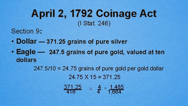 April 2, 1792 Coinage Act (I Stat. 246) Section 9: • Dollar — 371.
