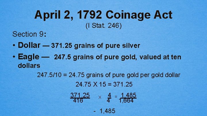 April 2, 1792 Coinage Act (I Stat. 246) Section 9: • Dollar — 371.