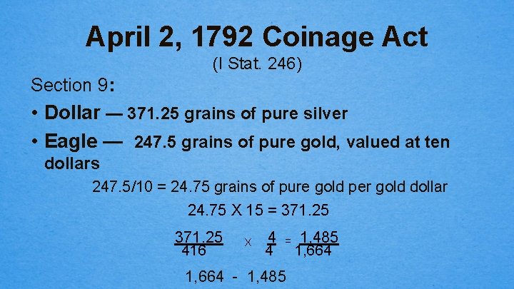 April 2, 1792 Coinage Act (I Stat. 246) Section 9: • Dollar — 371.