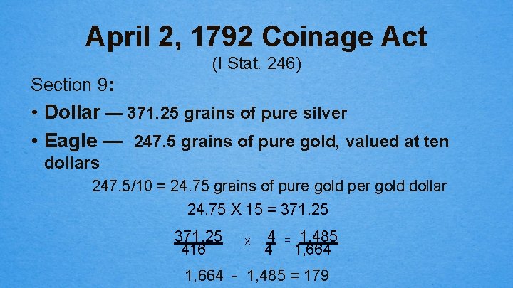 April 2, 1792 Coinage Act (I Stat. 246) Section 9: • Dollar — 371.